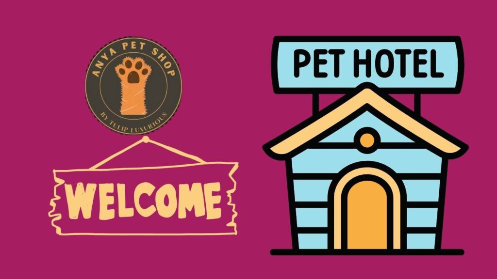 selamat datang ke hotel Anya Pet Shop